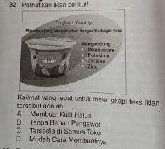 Kalimat Yang Tepat Untuk Melengkapi Teks Iklan Tersebut Adalah A Membuat Kulit Halus B Tanpa Bahan Brainly Co Id