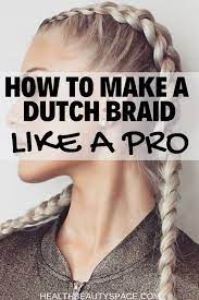 Learn The Steps To Make A Dutch Braid Like A Pro Hair Styles Braiding Your Own Hair Curly Hair Styles