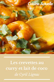 Tous En Cuisine Les Crevettes Au Curry Et Lait De Coco De Cyril Lignac Etre En Bonne Sante Crevettes Curry Cuisine