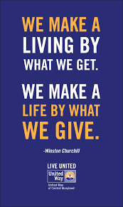  Live United Inspirational Quotes Inspiring Words Giving Back Philanthropy Charity Winston Churchill United Way Inspirational Quotes Inspirational Words