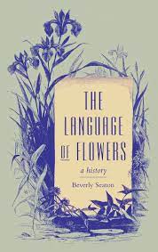 In the latter half of the 1800s, the mere allusion to a blossom or plant in text could trigger a mental processing of flower to image to definition. Amazon Com The Language Of Flowers A History Victorian Literature And Culture Series 9780813915562 Seaton Beverly Books