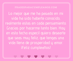 Felicitaciones De Cumpleanos Para Alguien Que Me Gusta Frasescumple Parece que los ojos se te hubieran volado y parece que un beso te cerrara la boca. para alguien que me gusta