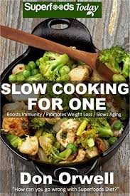 Try out these tasty and easy low cholesterol recipes from the expert chefs at food network. Amazon Com Slow Cooking For One Over 65 Quick Easy Gluten Free Low Cholesterol Whole Foods Slow Cooker Meals Full Of Antioxidants Phytochemicals Natural Weight Loss Transformation Book 86 Ebook Orwell