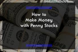 But it isn't just the low trading prices that define penny stocks. How To Make Money With Penny Stocks