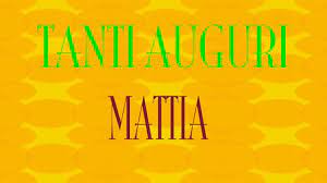 Tanti Auguri Mattia Buon Compleanno Happy Birthday Youtube Buon Compleanno Compleanno Auguri Di Buon Compleanno