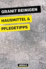 Granit Reinigen Hausmittel Pflegetipps Granit Reinigen Granit Reinigen