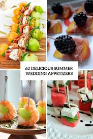They keep the animals busy munching before it's quite time for dinner, and give everyone a chance to quit the small talk for a minute and focus on eating. 62 Delicious Summer Wedding Appetizers Weddingomania