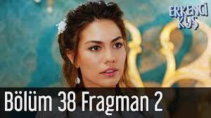 erkenci kus 38 bolum 2 fragman youtube