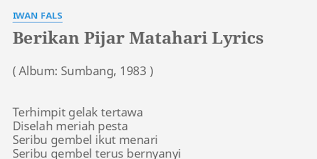 Musisi iwan fals turut menyampaikan rasa belasungkawa. Berikan Pijar Matahari Lyrics By Iwan Fals Terhimpit Gelak Tertawa Diselah