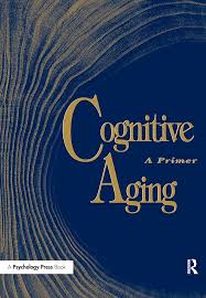 Cognitive Aging: A Primer: 9781138150553: Medicine & Health Science Books @  Amazon.com
