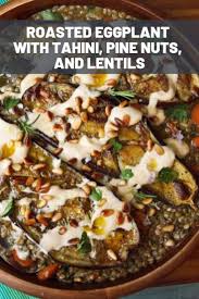 Roasted Eggplant With Tahini Pine Nuts And Lentils Recipe Recipe Lentil Recipes Recipes Food