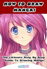 Learn how to draw characters in anime style! How To Draw Manga The Ultimate Step By Step Manga Anime Tutorial To Get Started Right This Instant Beginners To Advanced Edition Kindle Edition By Mobipoki Arts Photography