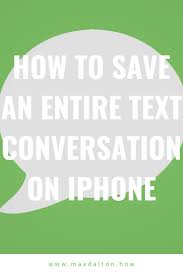 You can easily copy and paste individual text messages but please note that there is no direct. How To Save An Entire Text Conversation On Iphone Max Dalton Tutorials