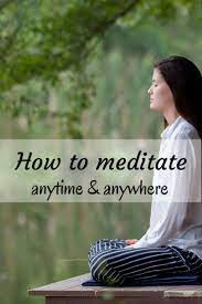 How To Meditate Anytime And Anywhere Meditation Benefits Daily Meditation Walking Meditation
