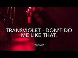 Don T Do Me Like That Transviolet Letra Da Musica Cifra Club