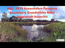Nach paraguay auswandern ist relativ einfach. Neu 2019 Auswandern Paraguay Bezahlbare Grundstucke Nahe Hauptstadt Asuncion Youtube