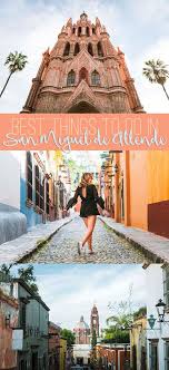 Our Picks For Best Things To Do In San Miguel De Allende Mexico Travel Destinations San Miguel De Allende San Miguel