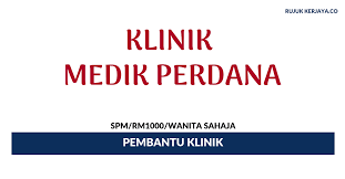 Permohonan yang tidak lengkap atau lewat diterima atau tidak mengikut peraturan memohon boleh menyebabkan permohonan tidak akan dilayan; Jawatan Kosong Terkini Klinik Medik Perdana Pembantu Klinik Kerja Kosong Kerajaan Swasta