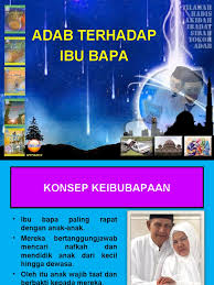 .kebahagiaan ibu dan bapa adalah menghormati mereka dengan adab dan perilaku yang baik. Adab Kepada Ibu Bapa 2