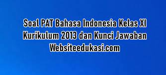 Kunci jawaban tematik kelas 5 tema 1 halaman 11. Soal Pat Bahasa Indonesia Kelas 11 K13 Jawaban Tahun 2021