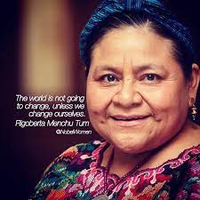 Discover 32 rigoberta menchu quotations: Ribogerta Menchu Tum Spoke At The 1996 Triennial Convention And Gathering Of Women Of The Elca Were You There World Thinking Day Chicano Quote Change Quotes