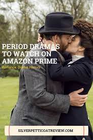 The 60 Best Period Dramas On Amazon Prime Miniseries And Tv Shows 2021 Best Period Dramas Amazon Prime Movies Period Drama Movies
