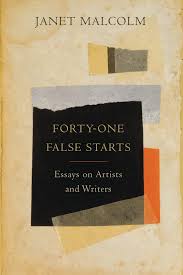 Forty-one False Starts: Essays on Artists and Writers: Malcolm, Janet,  Frazier, Ian: 9780374157692: Amazon.com: Books