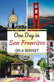 How To Spend One Day In San Francisco On A Budget In 2020 San Francisco Travel Guide California Travel Usa Travel Destinations