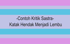 Contoh esai cerpen bahasa indonesia. Contoh Kritik Sastra Katak Hendak Menjadi Lembu Inirumahpintar Com
