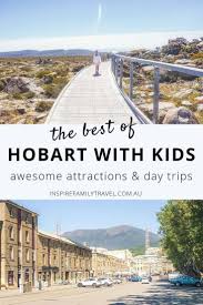 Awesome Things To Do In Hobart With Kids All Year Round In 2020 Australian Travel Family Vacation Travel Australia Travel