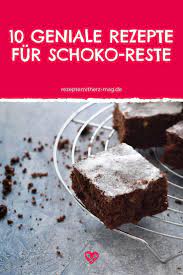 schokoladenreste perfekt verwerten kein problem mit diesen 10 genialen rezepten unwiderstehliche schokol rezepte kuchen und torten rezepte kuchen und torten