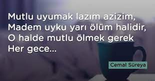 mutlu uyumak lazim azizim madem uyku yari olum halidir cemal sureya sozleri anlamli sair kitap ilham veren alintilar ozlu sozler alintilar