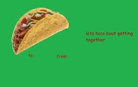 Tacos Taco Tumblr Tumblrvalentines Valentines Day Memes Valentines Memes Meme Valentines Cards
