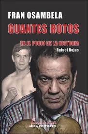 GUANTES ROTOS. EN EL PODIO DE LA HISTORIA.. EN EL PODIO DE LA HISTORIA.  FRAN OSAMBELA NAVARRO;RAFAEL ROJAS SERRANO. 9788484654186 Librería Deportiva