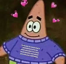 I care about you meme. Dopl3r Com Memes I Love You So Much That It Sometimes Hurts Me When You Dont See How Much People Care About You And Your Well Being