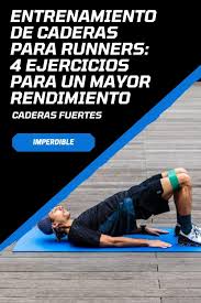 Entrenamiento De Caderas Para Runners 4 Ejercicios Para Un Mayor Rendimiento