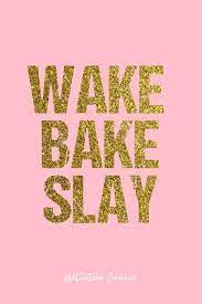 Check spelling or type a new query. Motivation Journal Lined Gift Idea Wake Bake Slay Motivation Quote Journal Pink Diary Planner Gratitude Writing Travel Goal Bullet Notebook 6x9 120 Pages Designs Vepa 9781076617033 Amazon Com Books