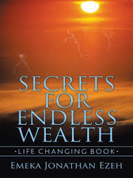 Secrets For Endless Wealth Ebook By Emeka Jonathan Ezeh 9781456780975 Rakuten Kobo United States