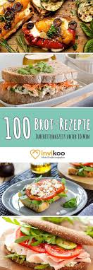 100 Brot Sandwich Rezepte Fur Einen Abwechslungsreichen Start In Den Tag Mischkost Vegetarisch Vegane Rezepte Zum Rezepte Sandwich Rezepte Kalte Speisen