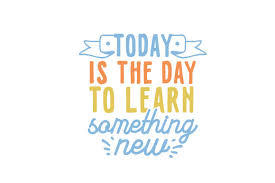 We offer workshops in the evenings (yeah, your partner put the kids to bed) during weekdays or at weekends for those that enjoy a more immersive experience of learning something. Today Is The Day To Learn Something New Svg Cut File By Creative Fabrica Crafts Creative Fabrica
