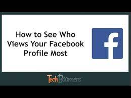How To See Who Has Viewed Your Facebook Profile Most - Youtube
