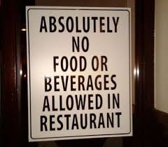 Absolutely No Food Or Beverages Allowed In Restaurant But I M Hungry Funny Signs Funny Road Signs Funny Billboards
