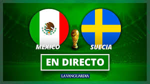 Bildresultat fÃ¶r MEXICO CONTRA SUECIA EN DIRECTO