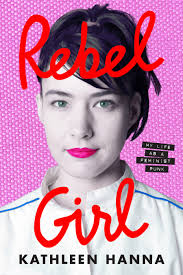 Bikini Kill frontwoman Kathleen Hanna looks back in the memoir 'Rebel Girl'  : NPR
