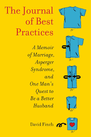So what characterizes someone with asperger syndrome? The Journal Of Best Practices A Memoir Of Marriage Asperger Syndrome And One Man S Quest To Be A Better Husband Finch David 9781439189719 Amazon Com Books