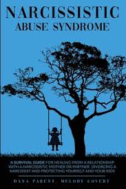 In fact, it is the most gut wrenching, confronting and full on experience that i think any of us could ever go through. Narcissistic Abuse Syndrome A Survival Guide For Healing From A Relationship With A Narcissistic Mother Or Partner Divorcing A Narcissist And Pro Paperback The Book Stall