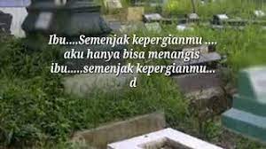 Doa ini dapat kamu lafalkan saat berziarah ke makam atau setelah pun ketika ibu telah tiada, doa yang kamu ucapkan akan diterima di sisi allah swt serta pahalanya senantiasa mengalir. Kata Kata Buat Ibu Yang Sudah Meninggal Youtube