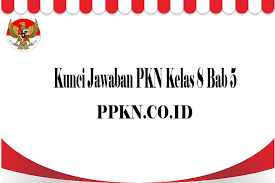 Kunci Jawaban Pkn Kelas 8 Bab 5 Ppkn Co Id