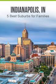 5 Best Suburbs For Families In Indianapolis Indiana Suburbs Indianapolis Indiana Cities