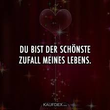 Du Bist Der Schonste Zufall Meines Lebens Kaufdex Inspirierende Zitate Und Spruche Romantische Spruche Zitate
